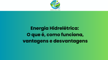 Energia Hidrelétrica O que é como funciona vantagens e desvantagens