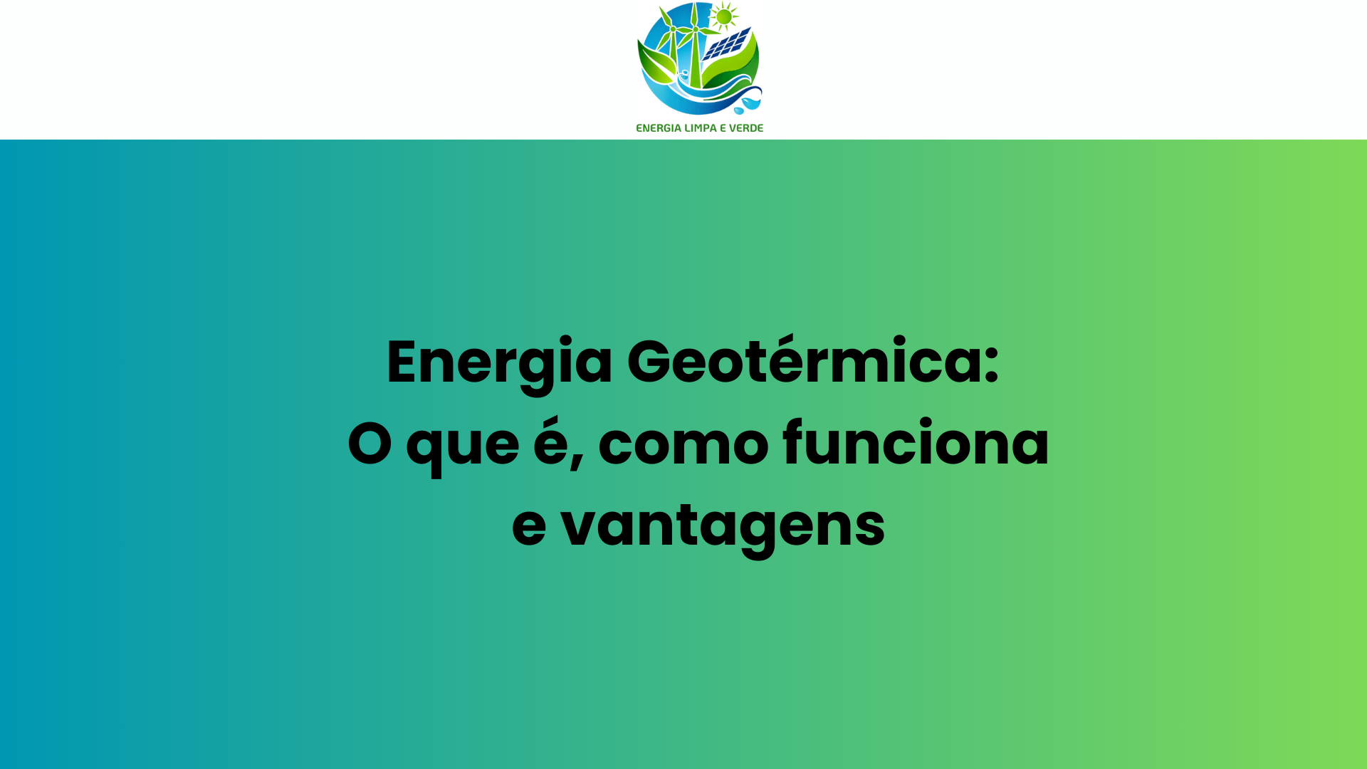 Energia Geotérmica: o que é, como funciona e vantagens - Energia Limpa ...